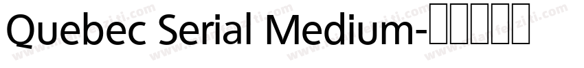 Quebec Serial Medium字体转换